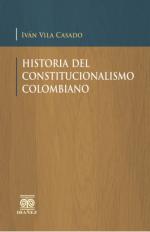 Historia del Constitucionalismo Colombiano.
